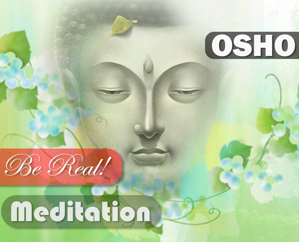Be Real! : OSHO Meditation