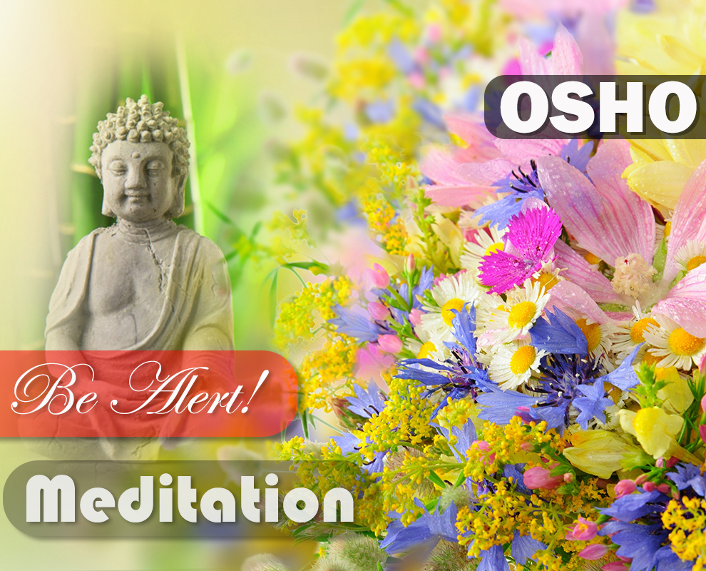 Feeling Anxious? Be Alert! : OSHO Meditation Feeling Anxious? Be Alert! : OSHO Meditation