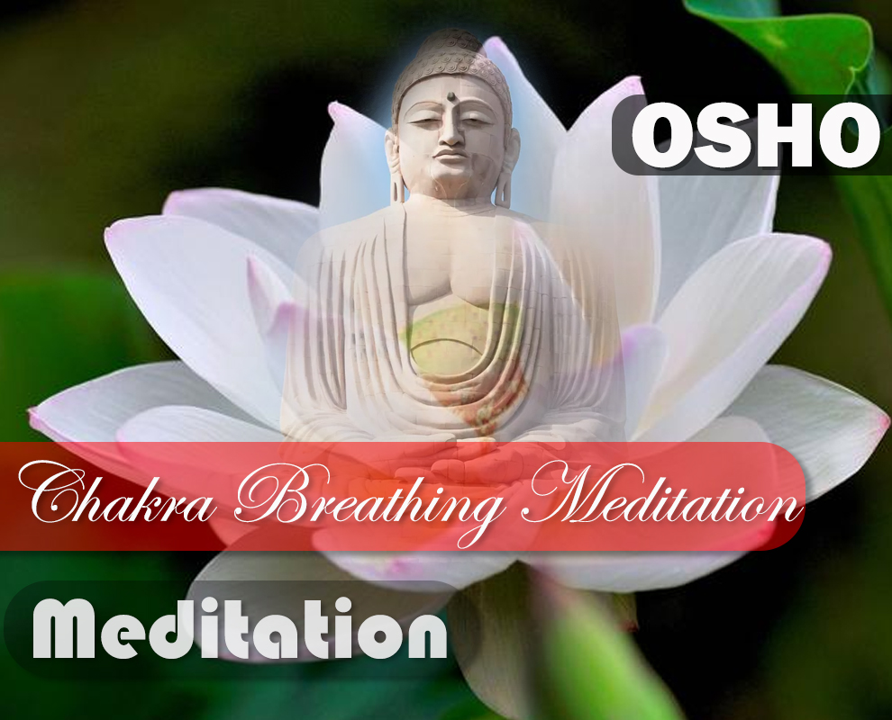 OSHO Chakra Breathing Meditation OSHO Chakra Breathing Meditation