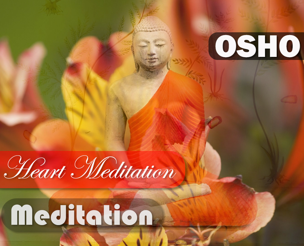 OSHO Heart Meditation OSHO Heart Meditation